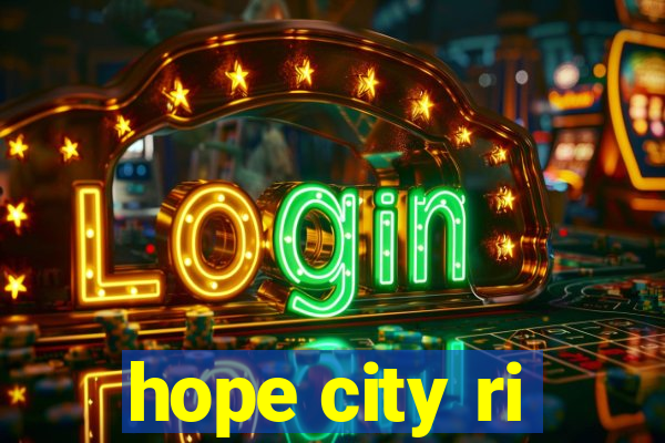 hope city ri