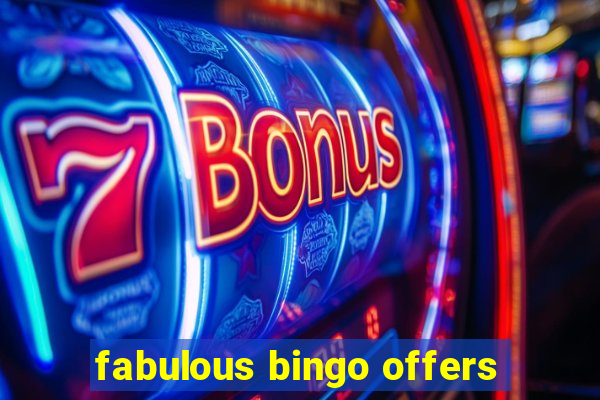 fabulous bingo offers