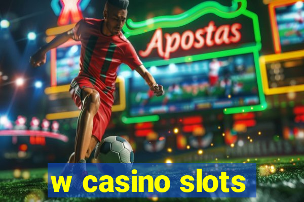 w casino slots