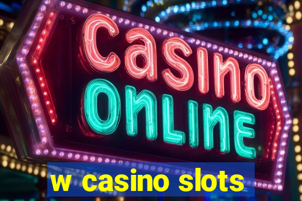 w casino slots