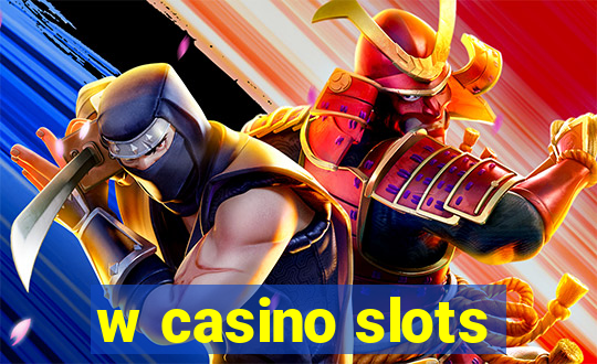 w casino slots