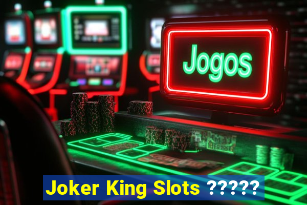 Joker King Slots ?????