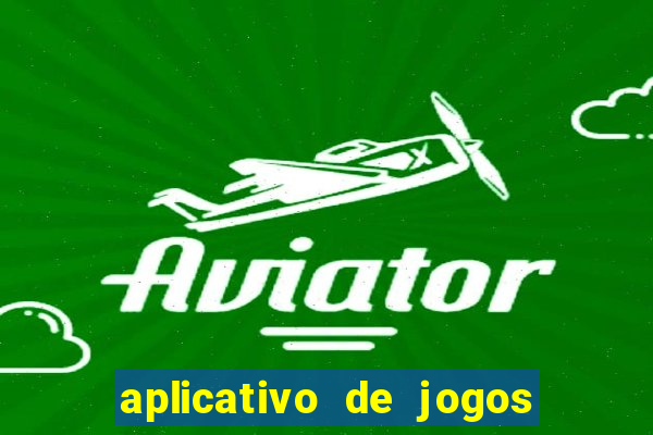 aplicativo de jogos que paga dinheiro de verdade