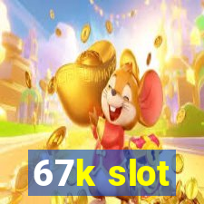 67k slot