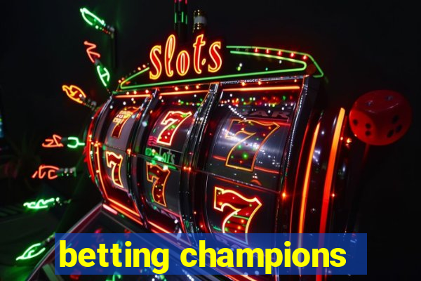 betting champions