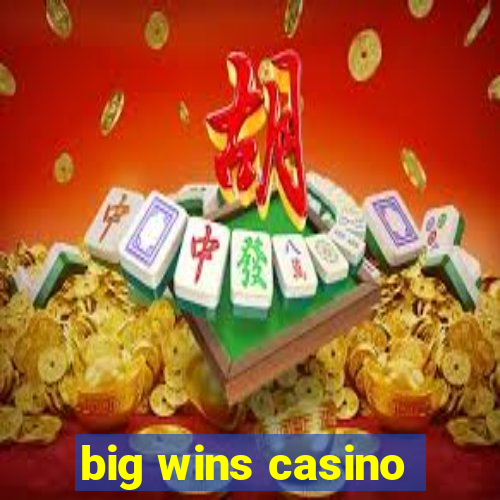 big wins casino