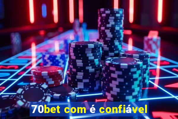 70bet com é confiável