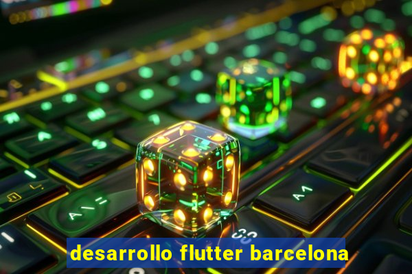 desarrollo flutter barcelona