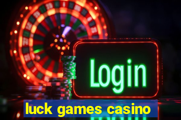 luck games casino