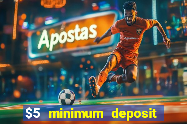 $5 minimum deposit casino australia 2017