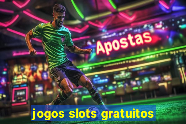 jogos slots gratuitos