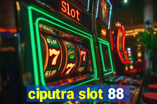 ciputra slot 88