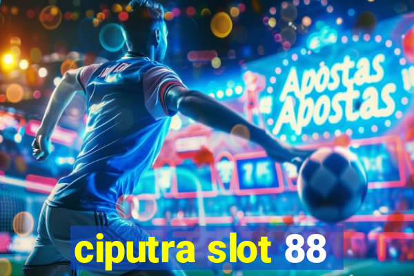 ciputra slot 88