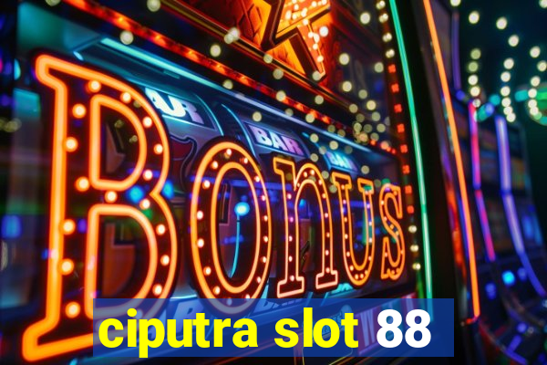 ciputra slot 88