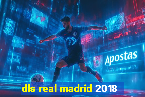 dls real madrid 2018