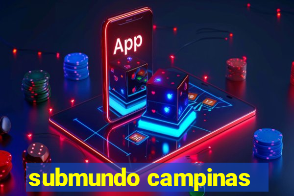 submundo campinas