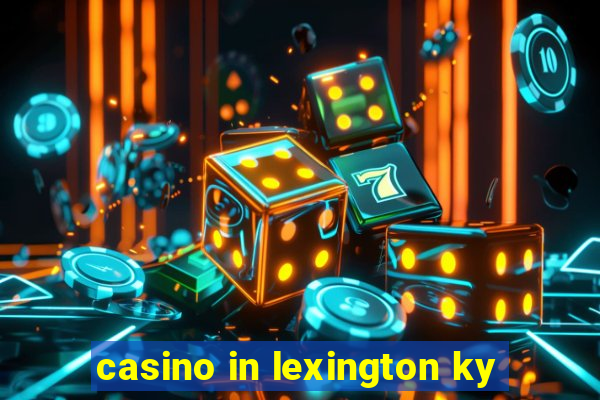 casino in lexington ky