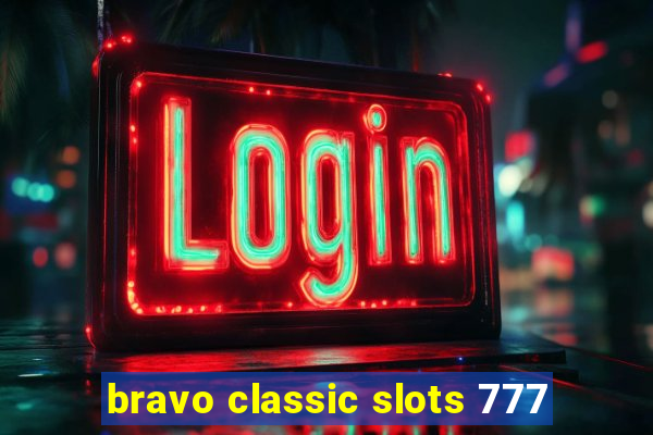 bravo classic slots 777