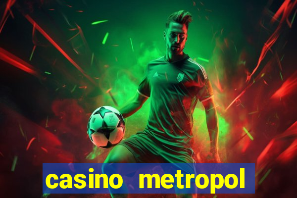 casino metropol canl? yard?m