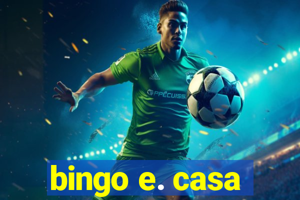 bingo e. casa