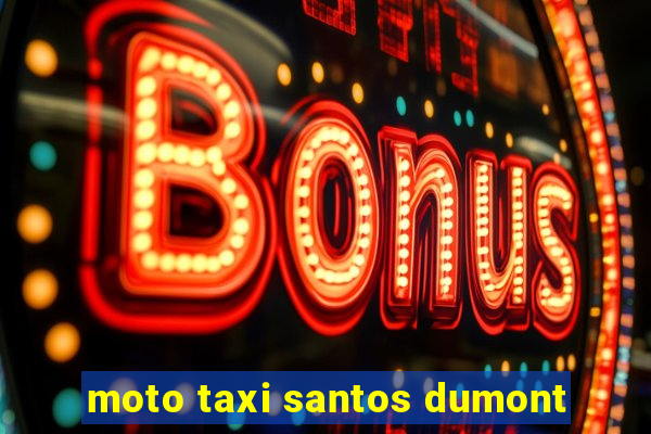 moto taxi santos dumont