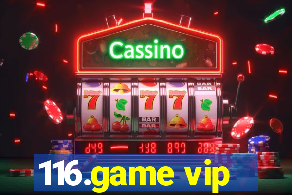 116.game vip