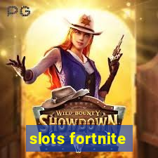 slots fortnite