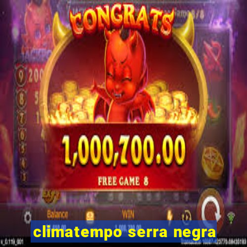 climatempo serra negra