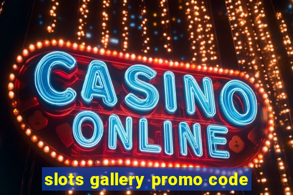 slots gallery promo code