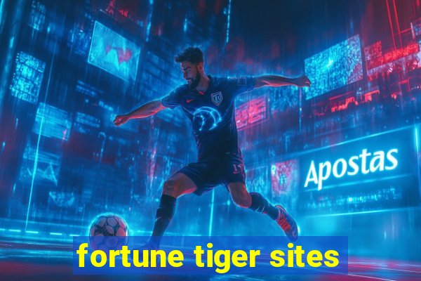 fortune tiger sites