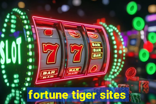 fortune tiger sites