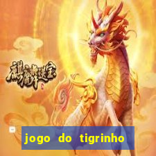 jogo do tigrinho de ganhar dinheiro de verdade