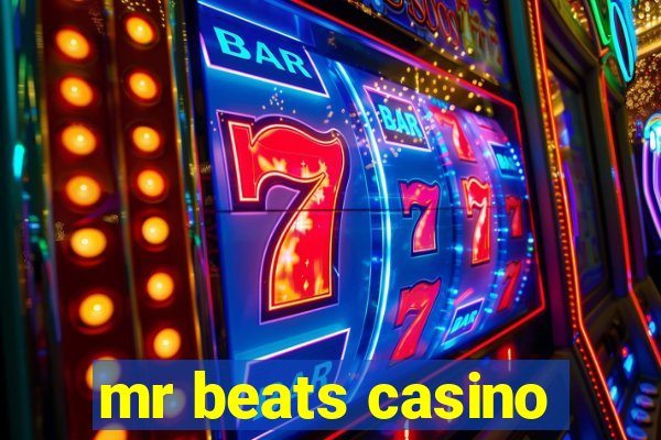 mr beats casino