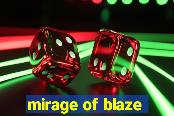 mirage of blaze