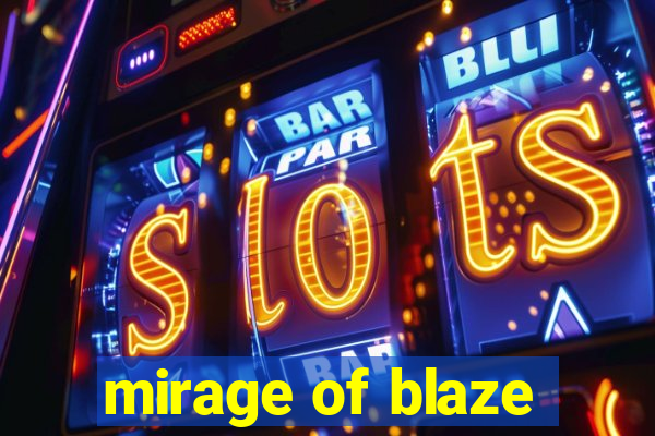 mirage of blaze