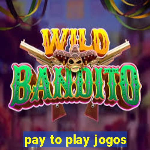 pay to play jogos