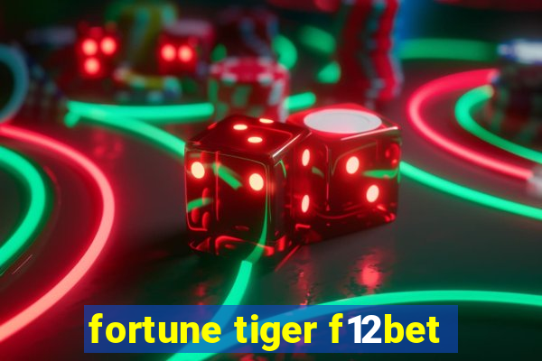 fortune tiger f12bet