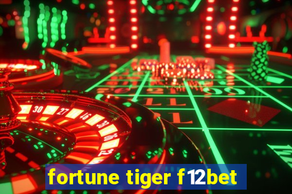 fortune tiger f12bet