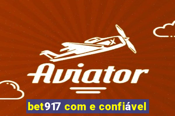 bet917 com e confiável