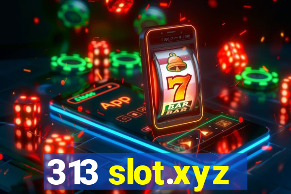 313 slot.xyz