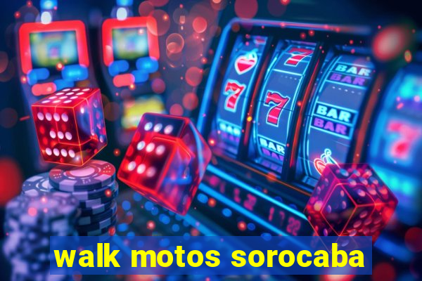 walk motos sorocaba