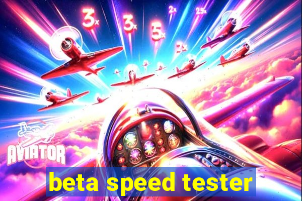 beta speed tester