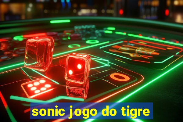 sonic jogo do tigre