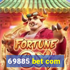 69885 bet com