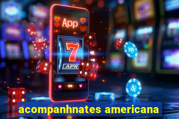 acompanhnates americana