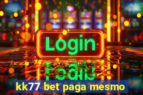 kk77 bet paga mesmo