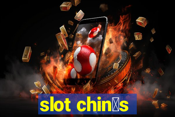 slot chin锚s