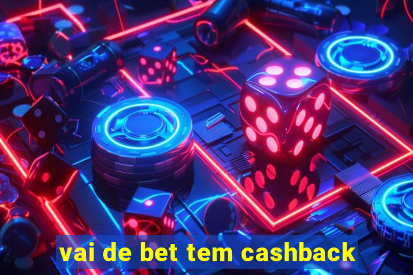 vai de bet tem cashback