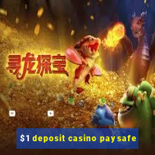 $1 deposit casino paysafe