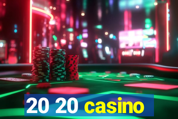 20 20 casino